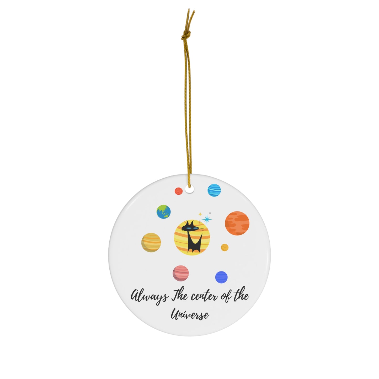 Always the Center of the Universe Midcentury Modern Atomic Cat Planets Space Ceramic Ornament